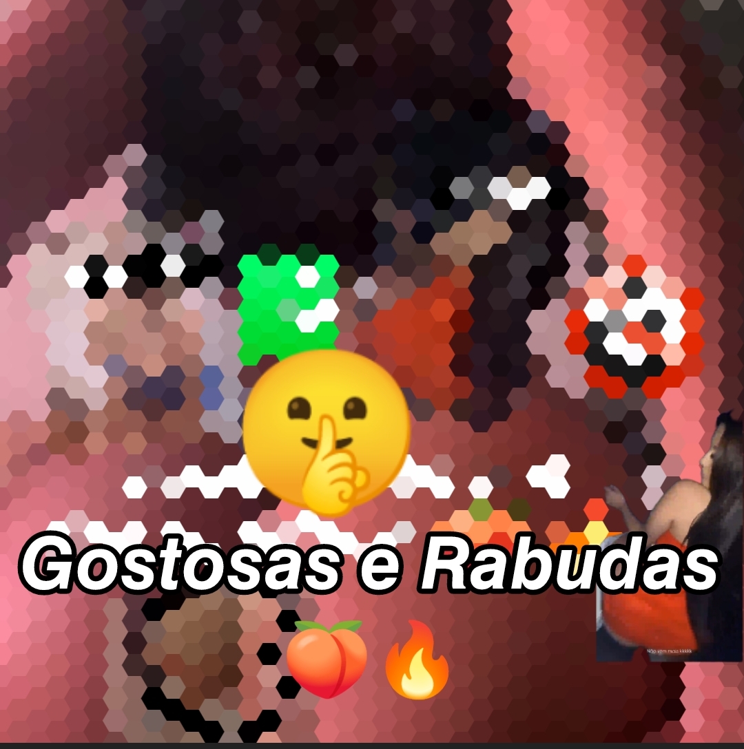 𝙂𝙤𝙨𝙩𝙤𝙨𝙖𝙨 𝙚 𝙍𝙖𝙗𝙪𝙙𝙖𝙨 🍑🔥