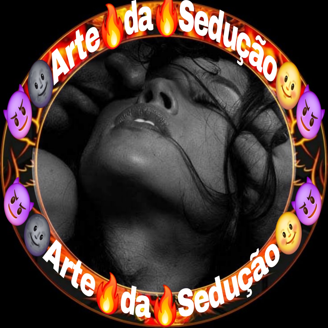 😈🌚Arte🔥da🔥Sedução🌝😈