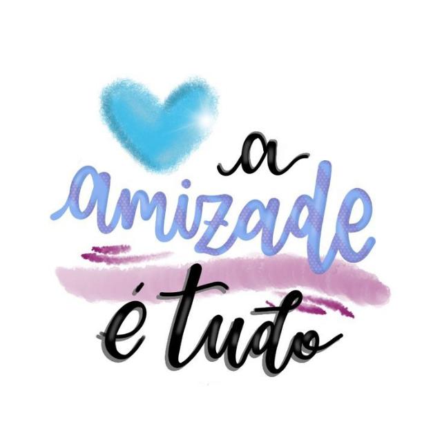 Amizade Pra Tudo!💯
